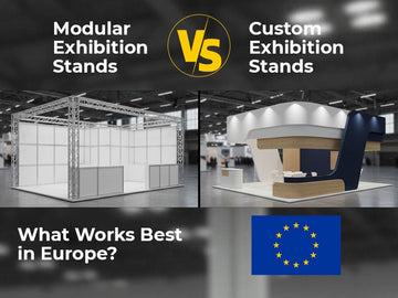 Modular vs Custom Exhibition Stands: What Works Best in Europe